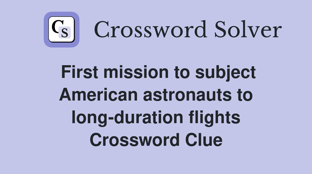 First mission to subject American astronauts to long-duration flights Crossword Clue