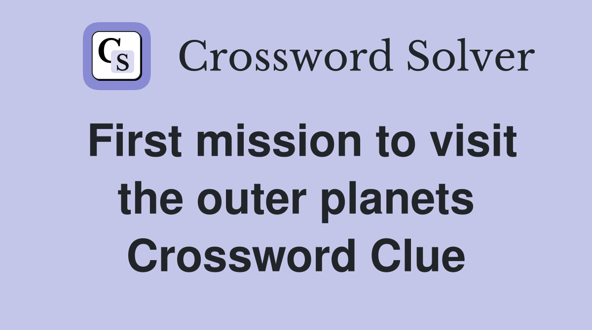 First mission to visit the outer planets Crossword Clue