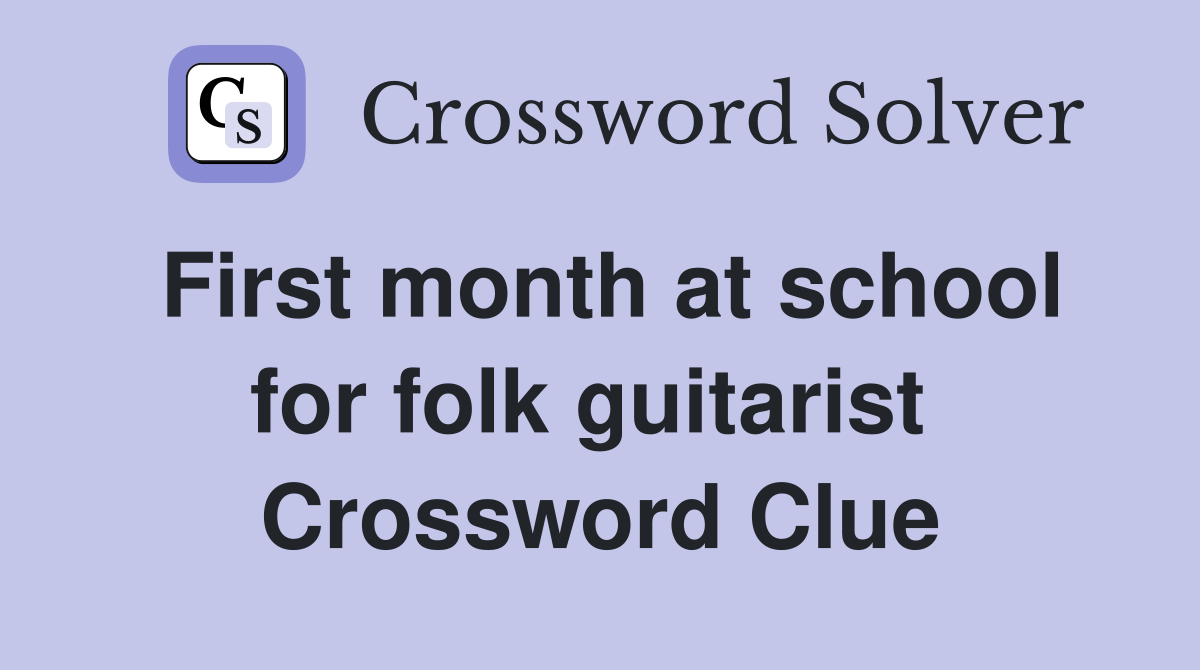 First month at school for folk guitarist  Crossword Clue