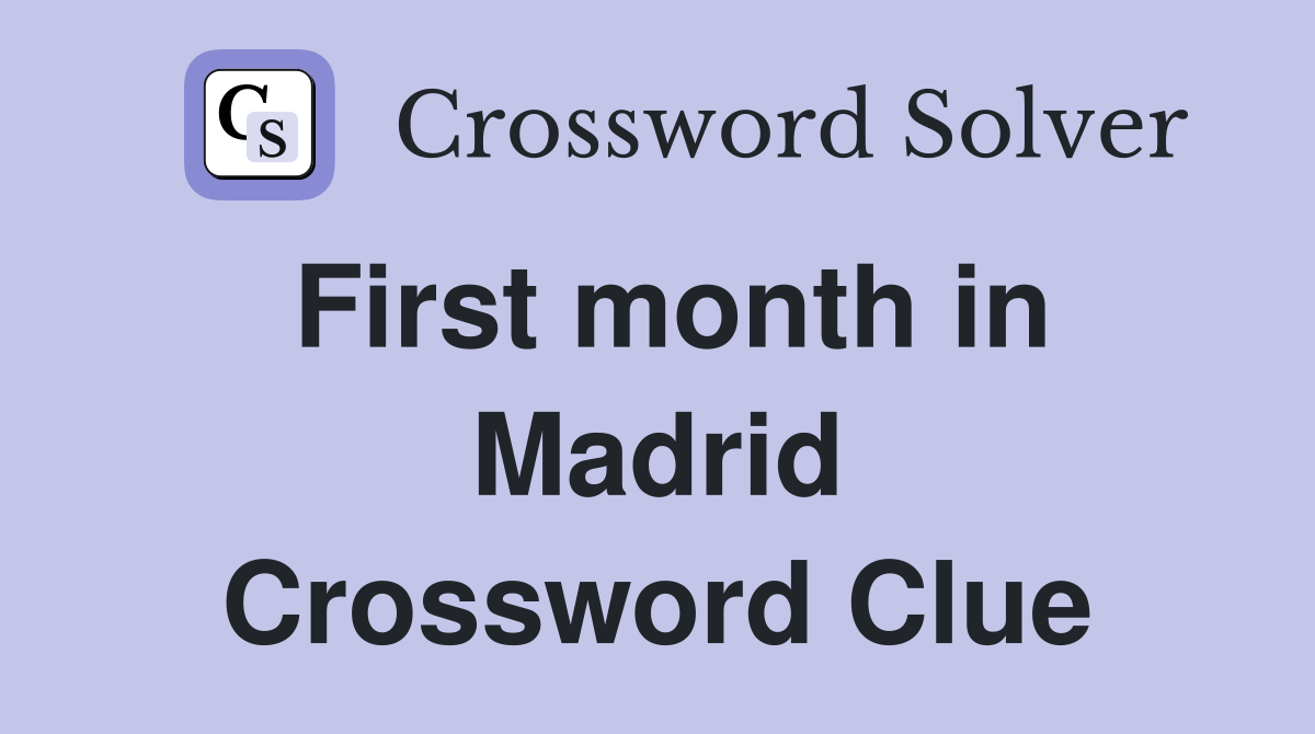 First month in Madrid Crossword Clue