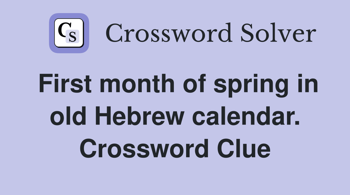 First month of spring in old Hebrew calendar. Crossword Clue