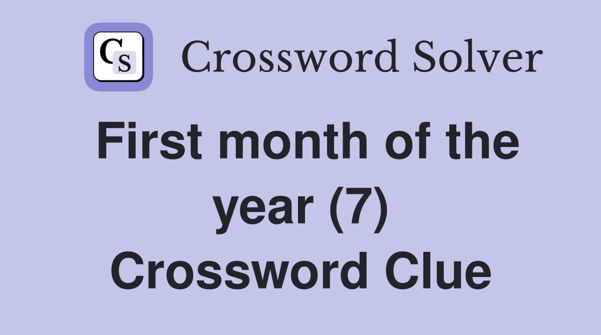 First month of the year (7) Crossword Clue