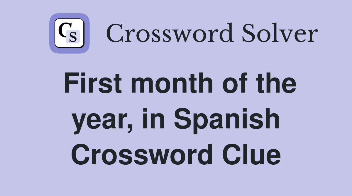 First month of the year, in Spanish Crossword Clue