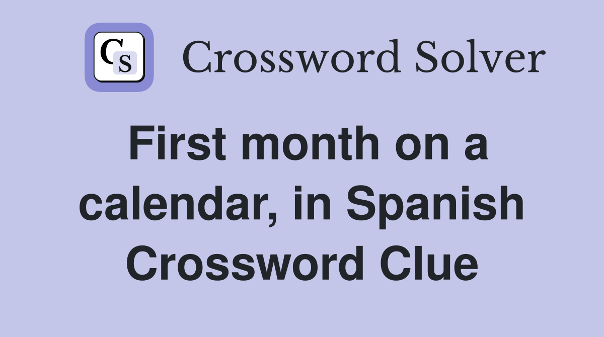 First month on a calendar, in Spanish Crossword Clue