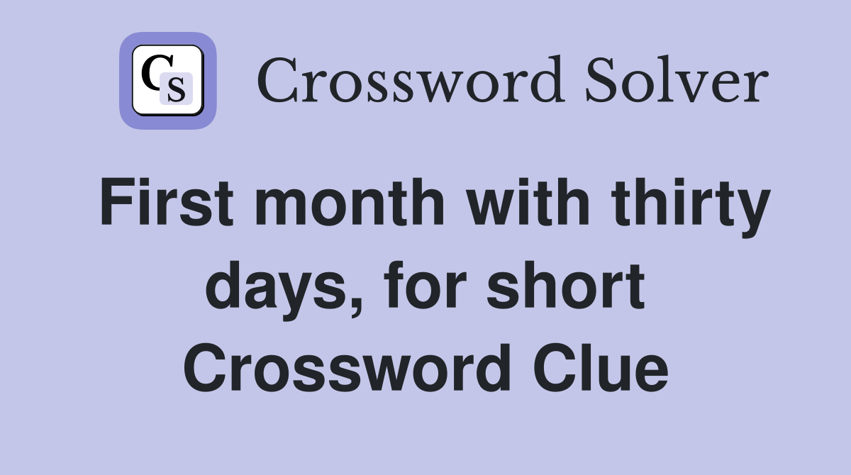 First month with thirty days, for short Crossword Clue