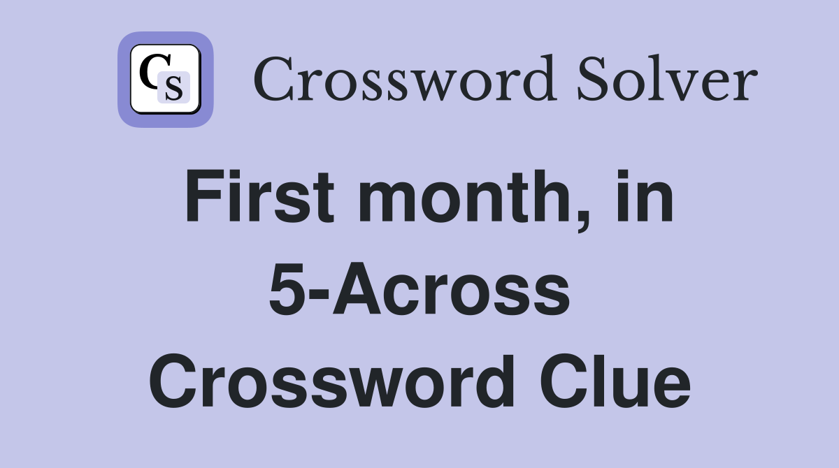 First month, in 5-Across Crossword Clue