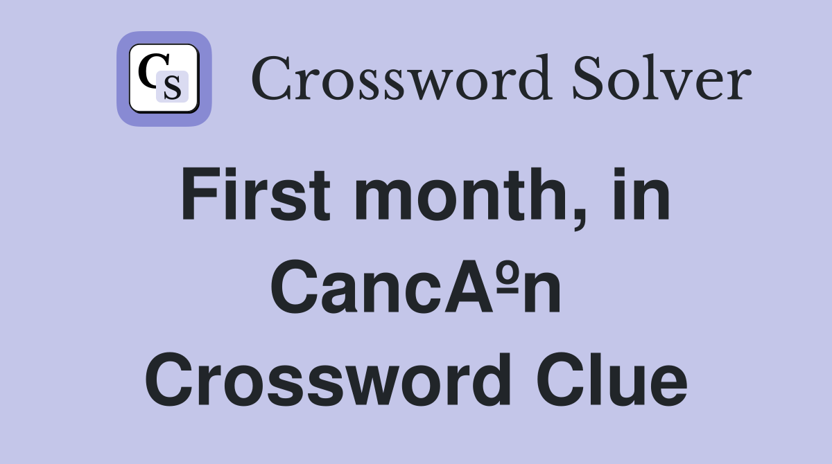 First month, in CancAºn Crossword Clue