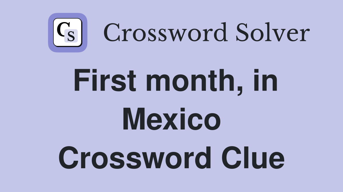 First month, in Mexico Crossword Clue