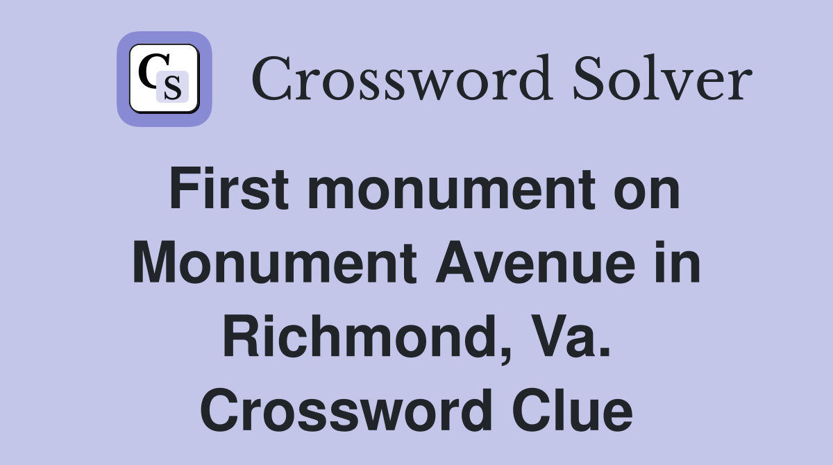First monument on Monument Avenue in Richmond, Va. Crossword Clue