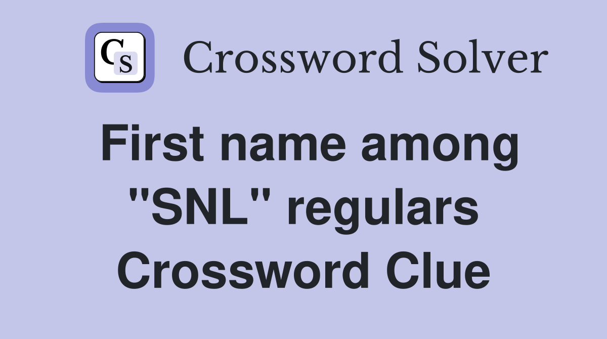 First name among "SNL" regulars Crossword Clue
