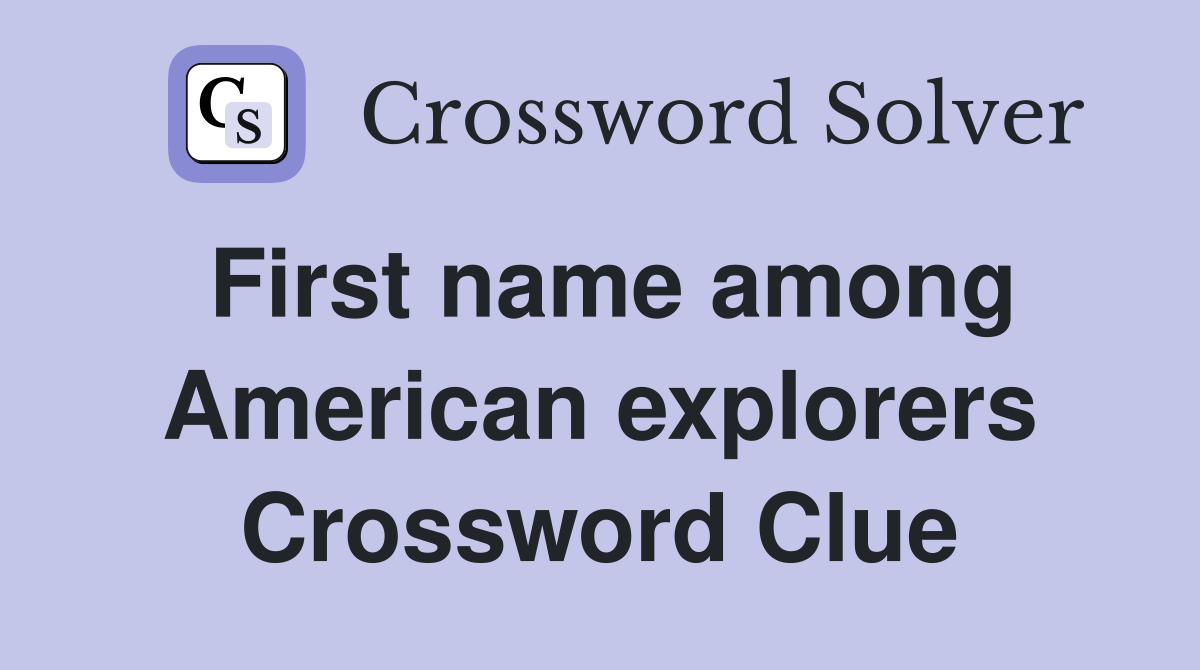 First name among American explorers Crossword Clue