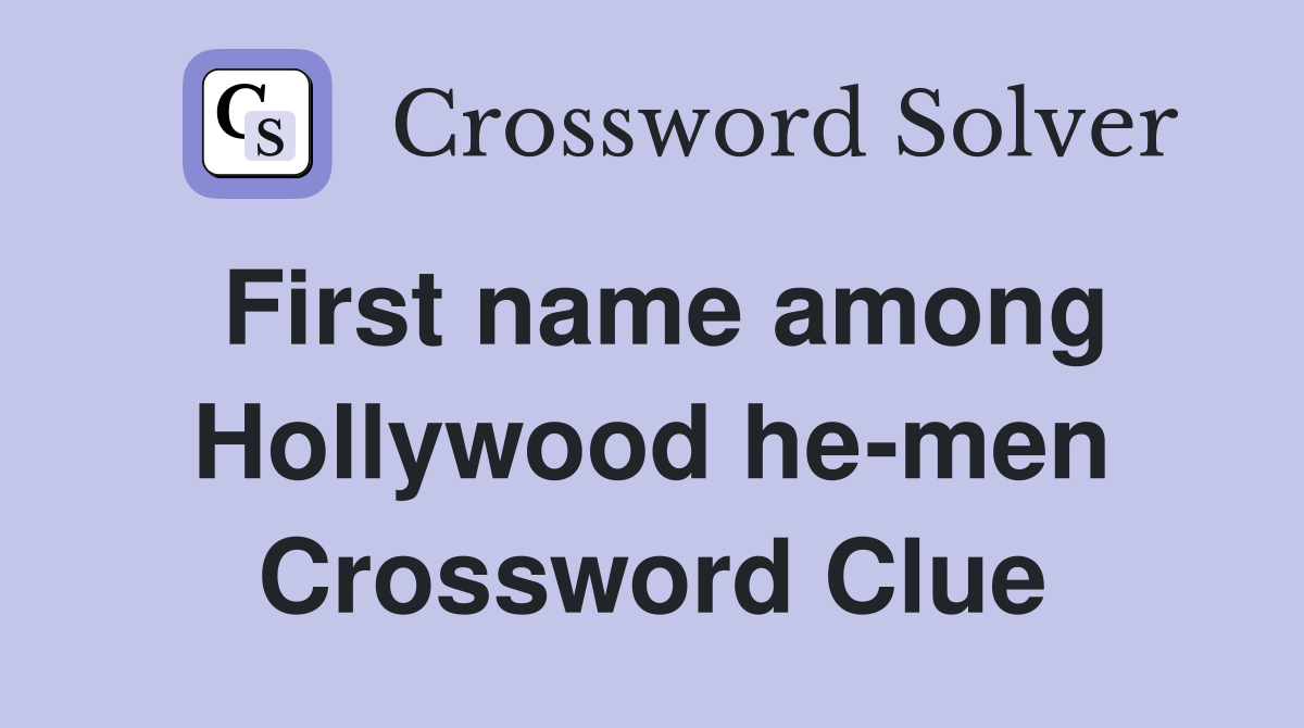 First name among Hollywood he-men Crossword Clue