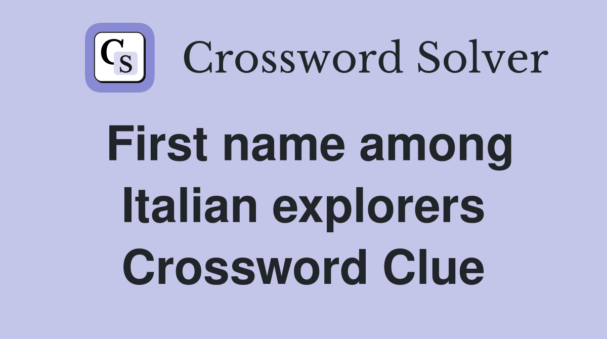 First name among Italian explorers Crossword Clue