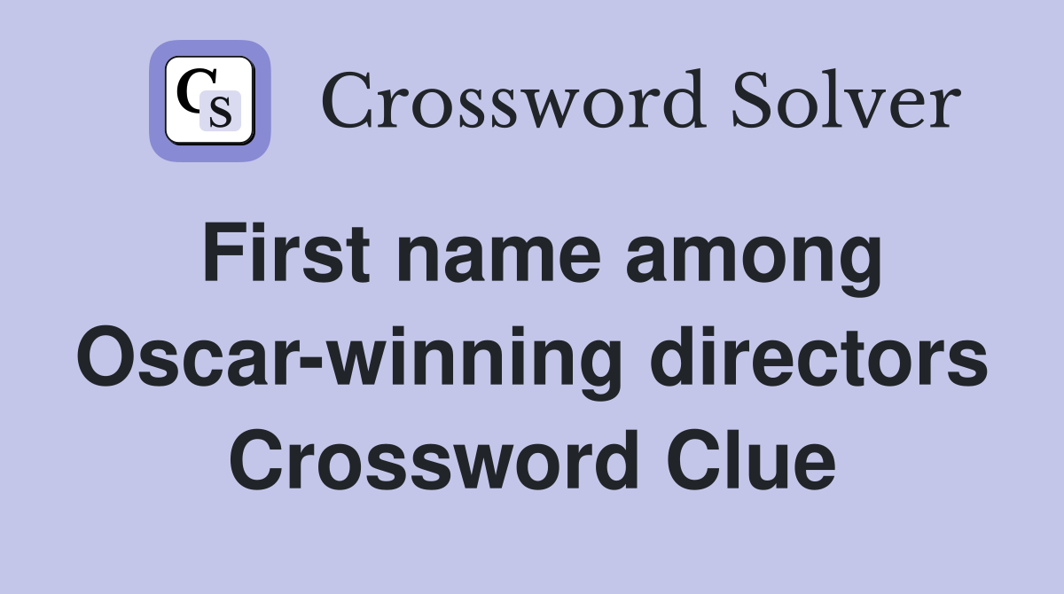 First name among Oscar-winning directors Crossword Clue