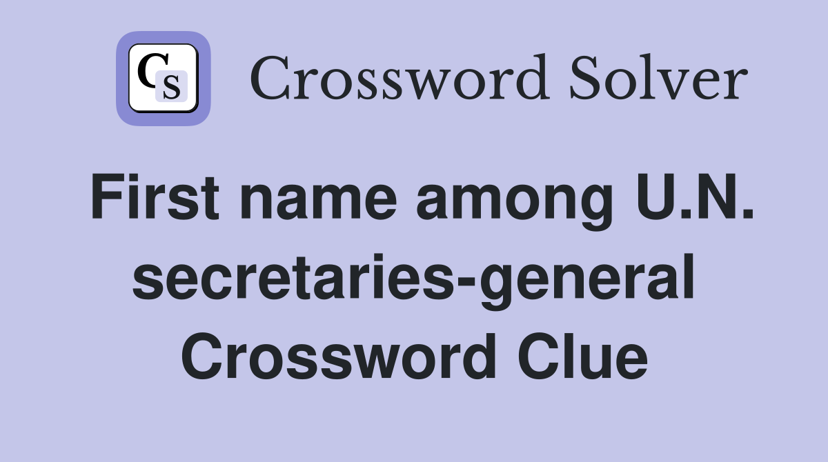 First name among U.N. secretaries-general Crossword Clue