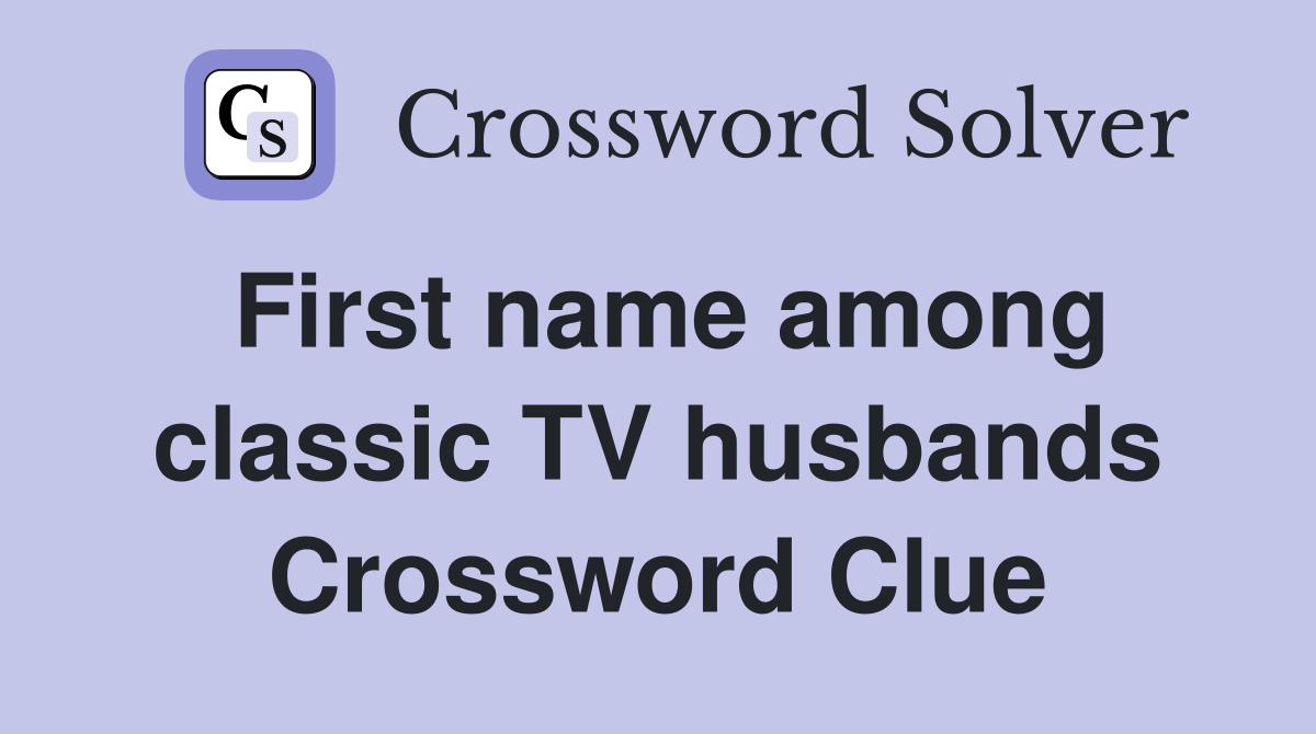 First name among classic TV husbands Crossword Clue