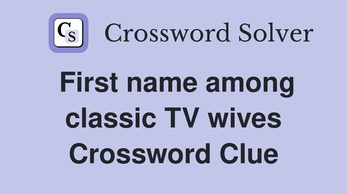 First name among classic TV wives Crossword Clue