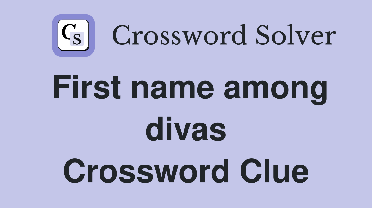 First name among divas Crossword Clue