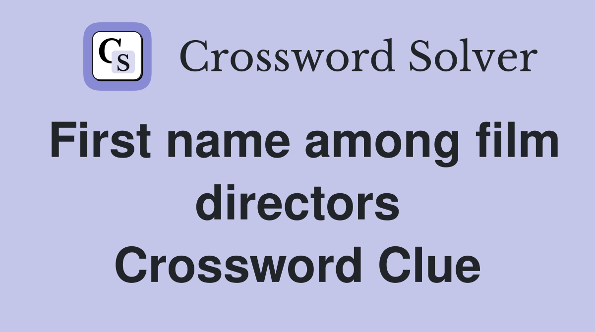 First name among film directors Crossword Clue