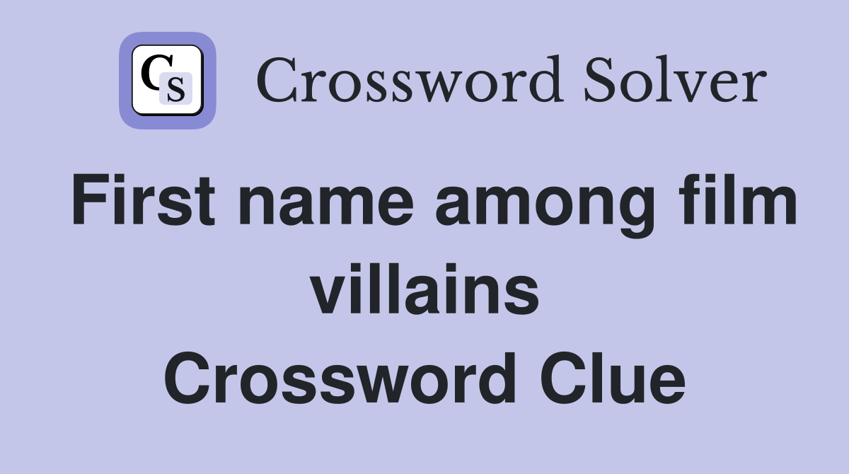 First name among film villains Crossword Clue