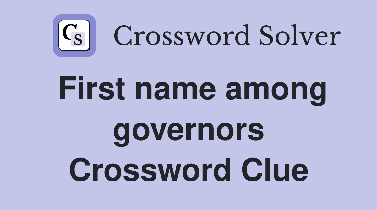 First name among governors Crossword Clue