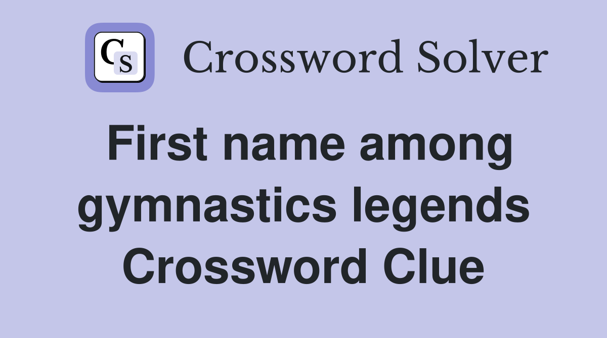 First name among gymnastics legends Crossword Clue