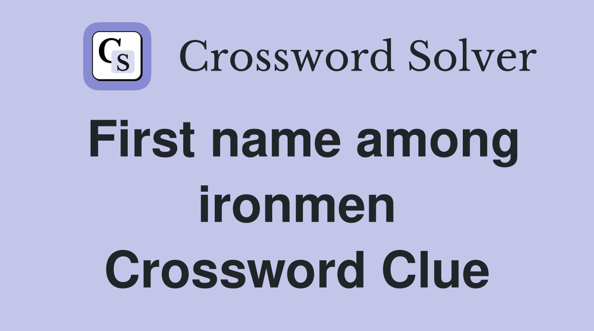 First name among ironmen Crossword Clue