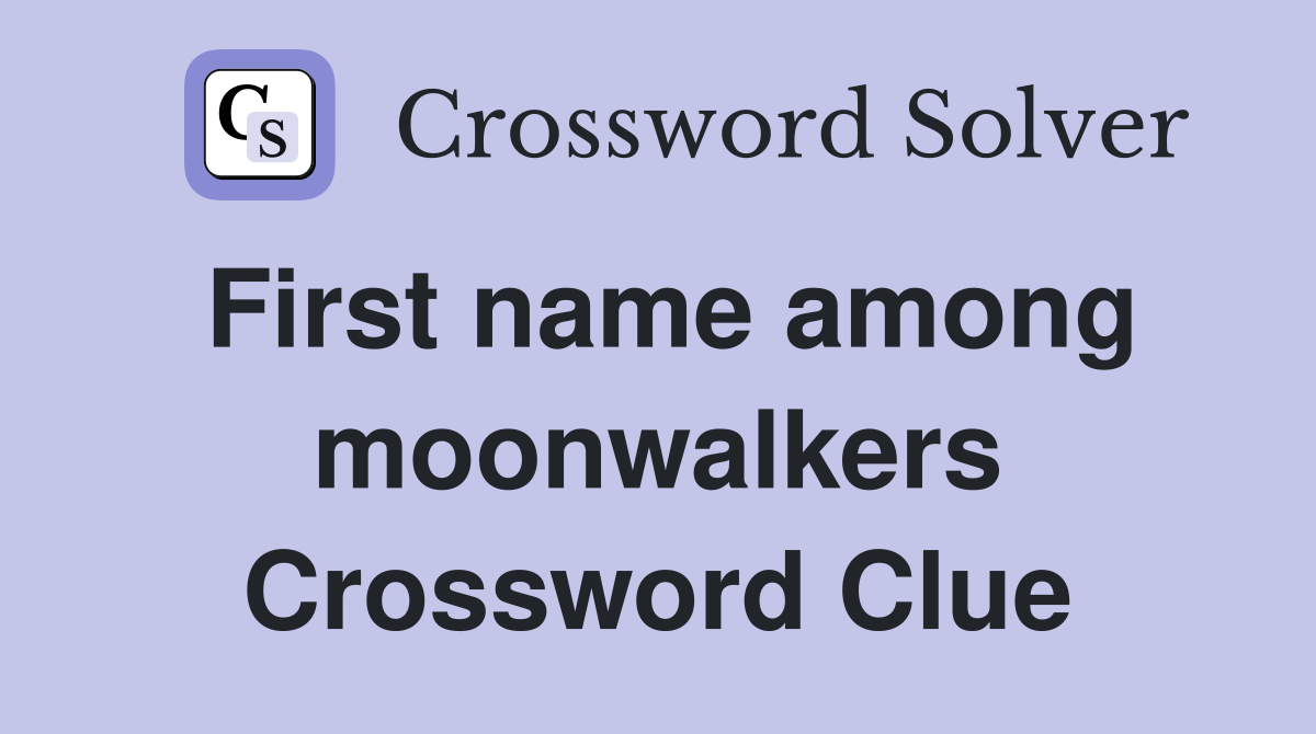 First name among moonwalkers Crossword Clue