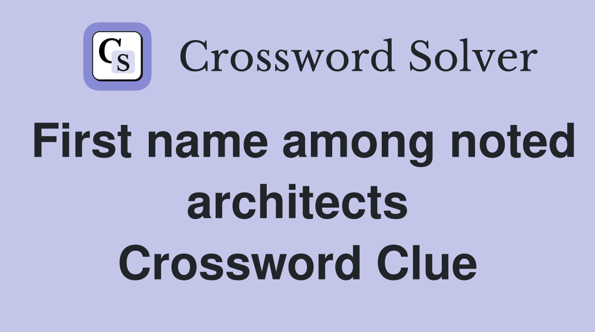 First name among noted architects Crossword Clue