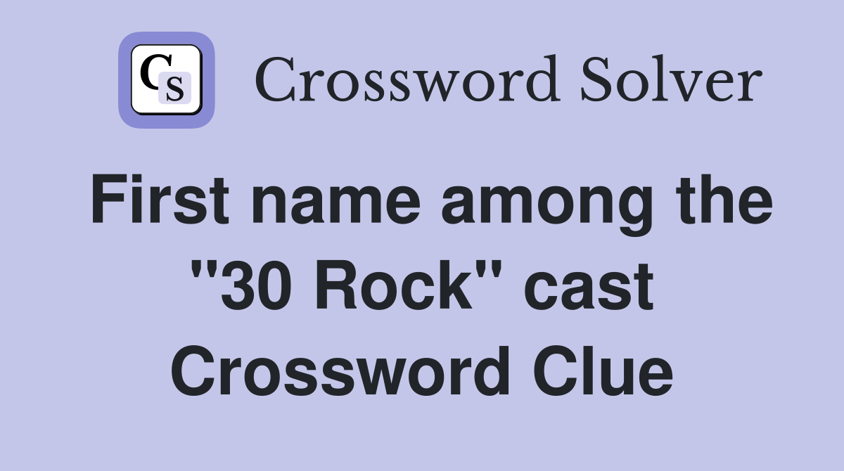 First name among the "30 Rock" cast Crossword Clue