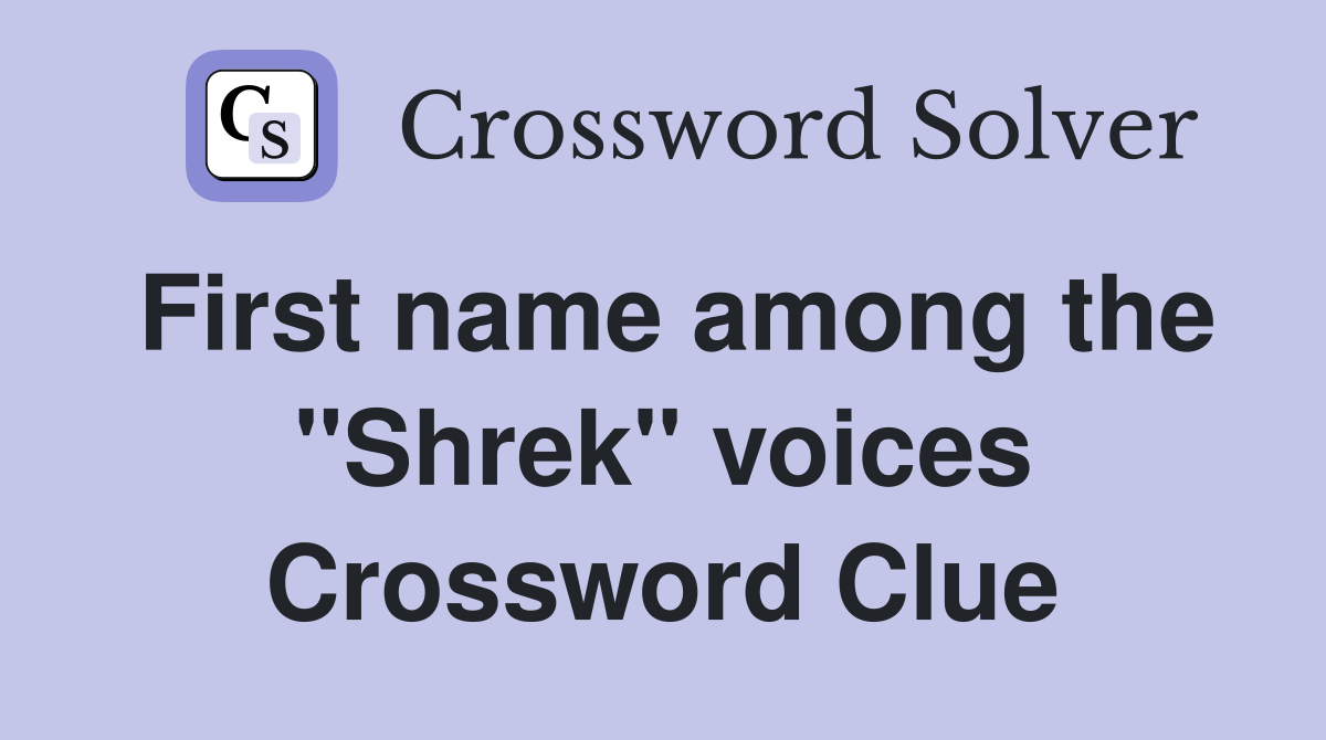First name among the "Shrek" voices Crossword Clue