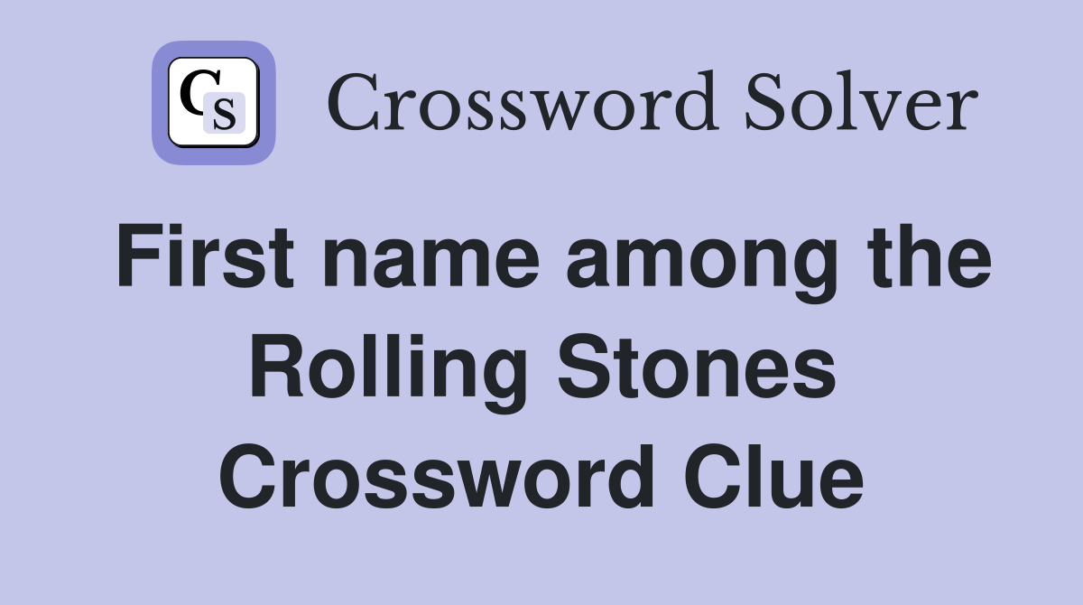 First name among the Rolling Stones Crossword Clue