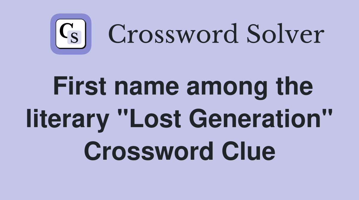 First name among the literary "Lost Generation" Crossword Clue