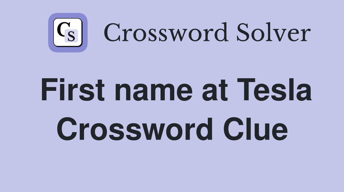 First name at Tesla Crossword Clue