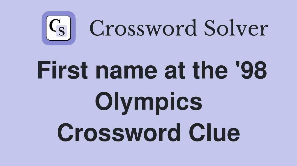 First name at the '98 Olympics Crossword Clue