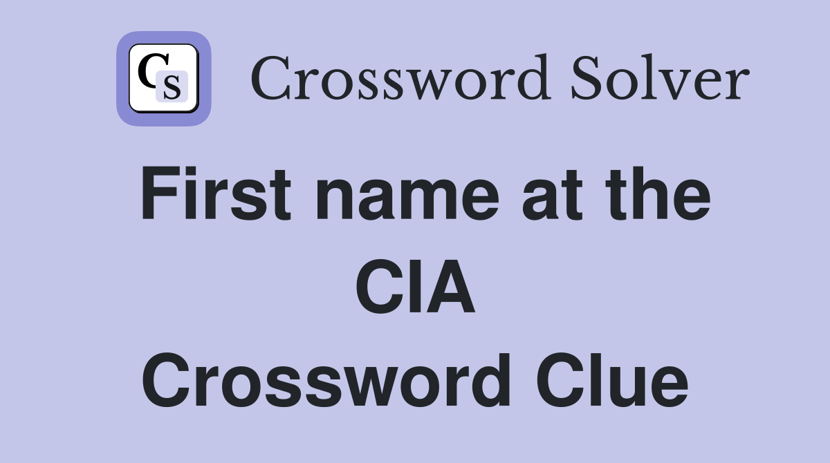 First name at the CIA Crossword Clue