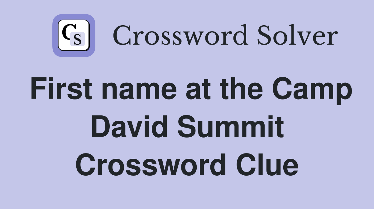 First name at the Camp David Summit Crossword Clue