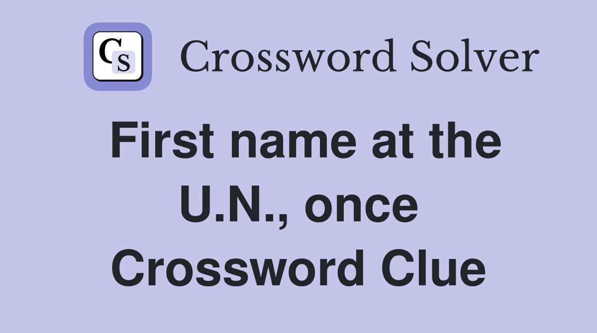 First name at the U.N., once Crossword Clue