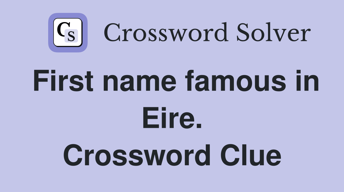 First name famous in Eire. Crossword Clue