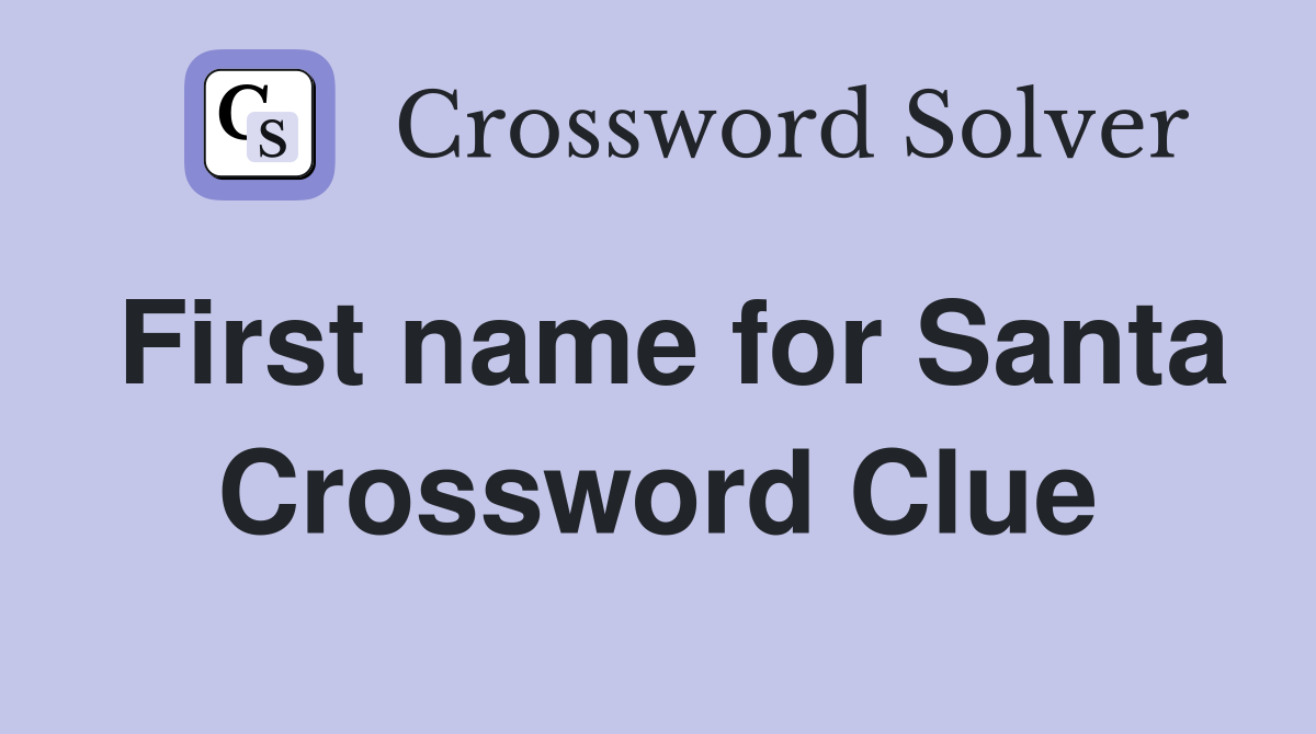 First name for Santa Crossword Clue
