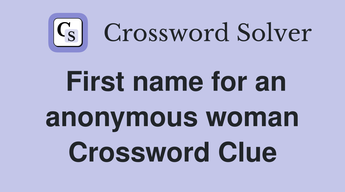 First name for an anonymous woman Crossword Clue