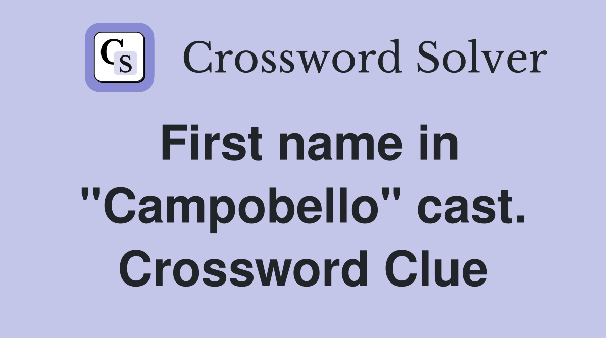 First name in "Campobello" cast. Crossword Clue
