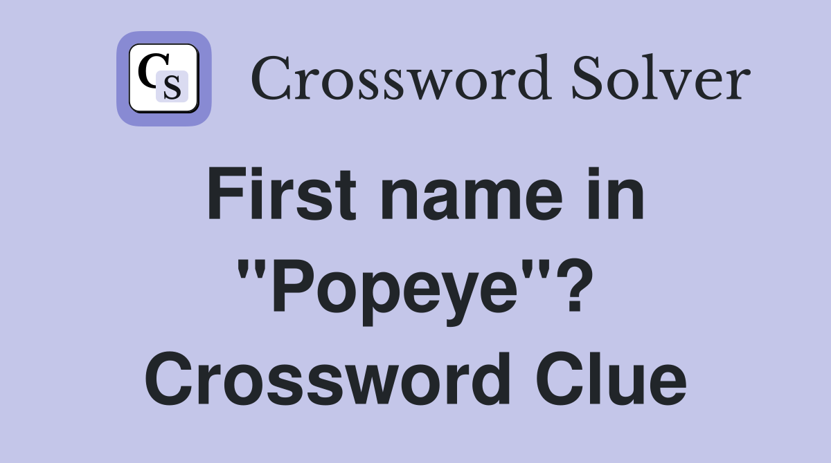 First name in "Popeye"? Crossword Clue