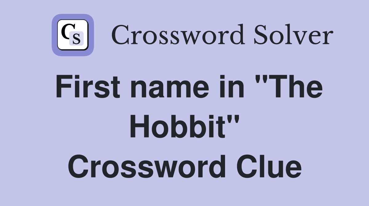First name in "The Hobbit" Crossword Clue