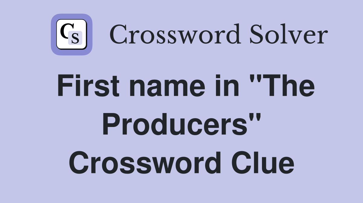 First name in "The Producers" Crossword Clue