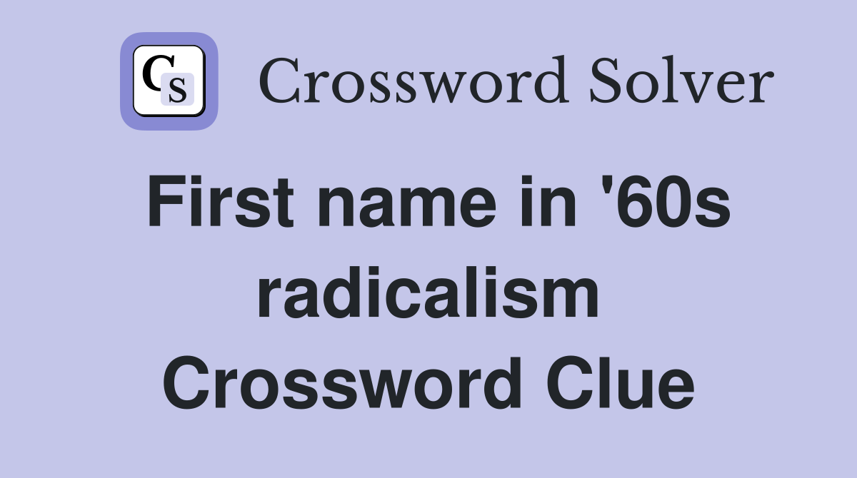 First name in '60s radicalism Crossword Clue