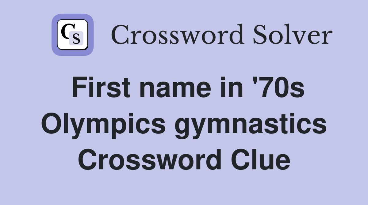 First name in '70s Olympics gymnastics Crossword Clue