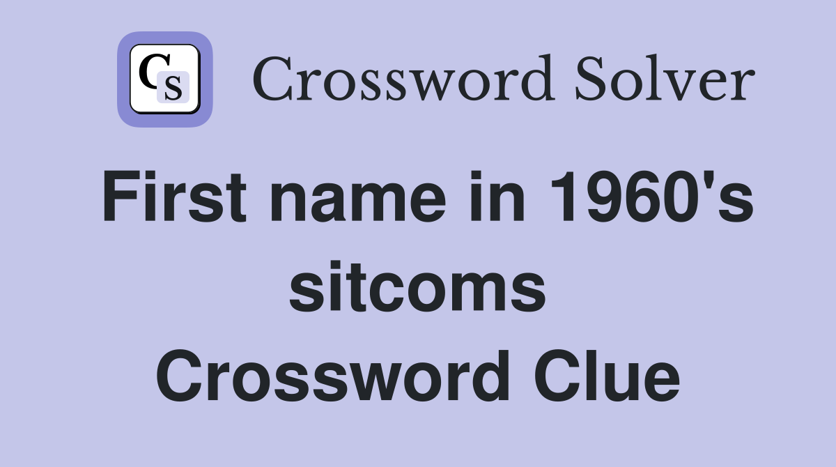 First name in 1960's sitcoms Crossword Clue