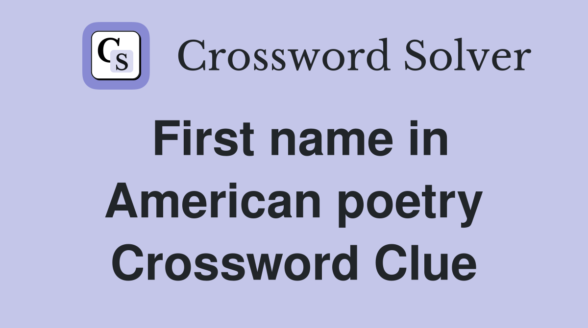 First name in American poetry Crossword Clue