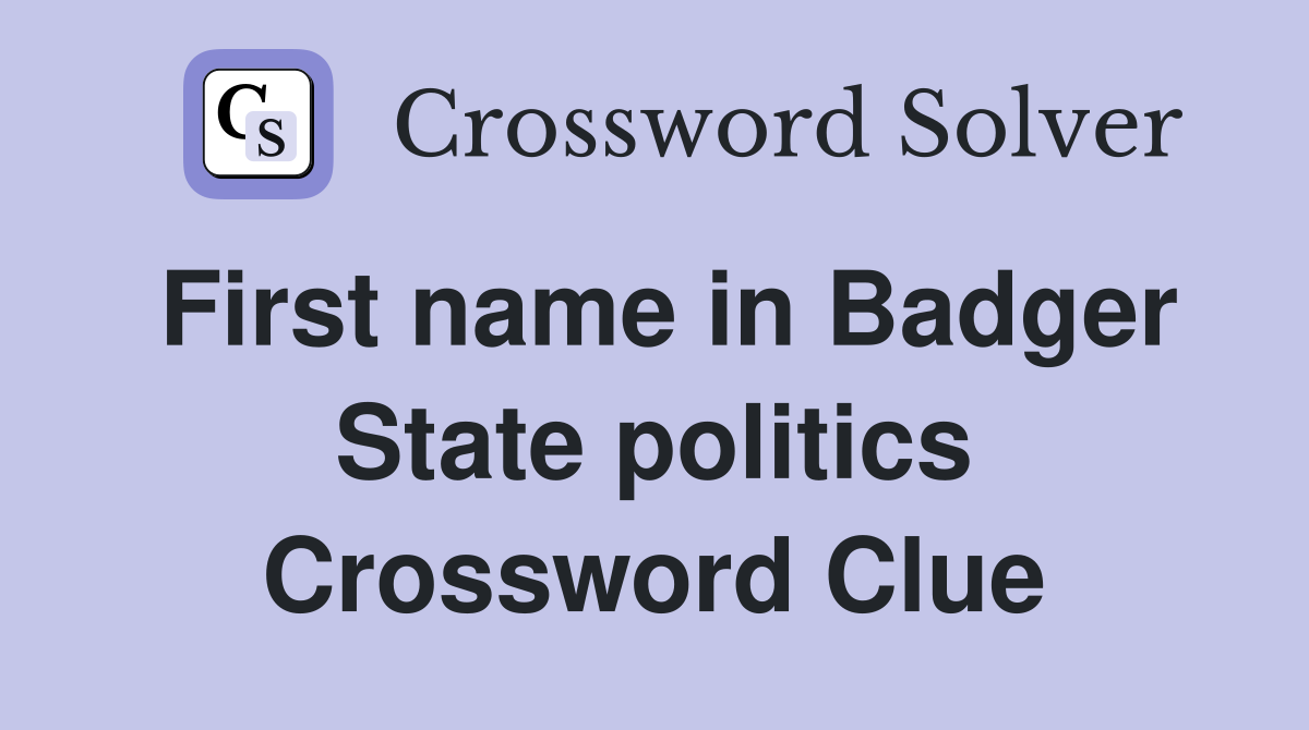First name in Badger State politics Crossword Clue